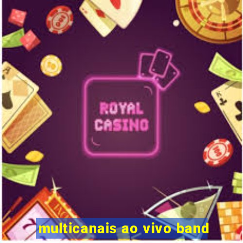 multicanais ao vivo band